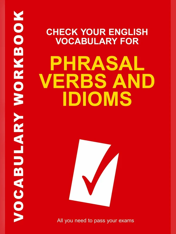 Check Your Vocabulary for Phrasal Verbs and Idioms